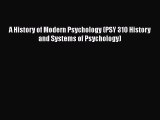 [PDF Download] A History of Modern Psychology (PSY 310 History and Systems of Psychology) [Download]