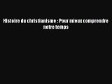 [PDF Télécharger] Histoire du christianisme : Pour mieux comprendre notre temps [PDF] Complet