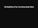[PDF Download] The Rebirths of Tao: Tao Series Book Three [Download] Online