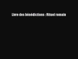 [PDF Télécharger] Livre des bénédictions : Rituel romain [Télécharger] en ligne