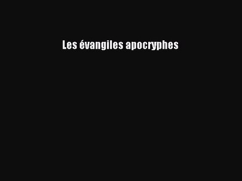 [PDF Télécharger] Les évangiles apocryphes [Télécharger] Complet Ebook