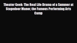 [PDF Download] Theater Geek: The Real Life Drama of a Summer at Stagedoor Manor the Famous