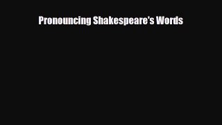 [PDF Download] Pronouncing Shakespeare's Words [Download] Online