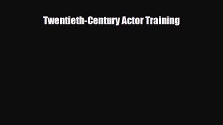[PDF Download] Twentieth-Century Actor Training [Read] Full Ebook