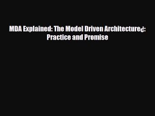 [PDF Download] MDA Explained: The Model Driven Architecture¿: Practice and Promise [PDF] Full