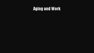 [PDF Download] Aging and Work [PDF] Online