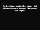 [PDF Download] The Grey Knights Omnibus (Grey knights / Dark Adeptus / Hammer of Daemons)