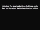 Eat to Live: The Amazing Nutrient-Rich Program for Fast and Sustained Weight Loss Revised Edition