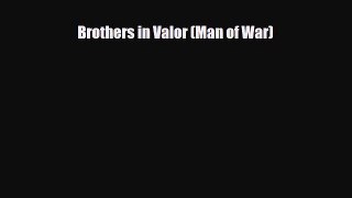 [PDF Download] Brothers in Valor (Man of War) [PDF] Online