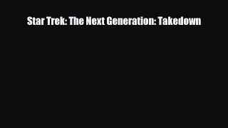 [PDF Download] Star Trek: The Next Generation: Takedown [PDF] Online