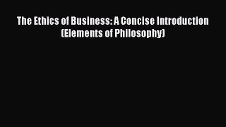 The Ethics of Business: A Concise Introduction (Elements of Philosophy)  Free Books