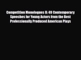 [PDF Download] Competition Monologues II: 49 Contemporary Speeches for Young Actors from the
