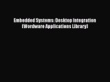 [PDF Download] Embedded Systems: Desktop Integration (Wordware Applications Library) [PDF]