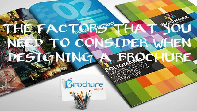 THE FACTORS THAT YOU NEED TO CONSIDER WHEN DESIGNING A BROCHURES
