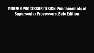[PDF Download] MODERN PROCESSOR DESIGN: Fundamentals of Superscalar Processors Beta Edition