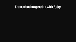 [PDF Download] Enterprise Integration with Ruby [Read] Online