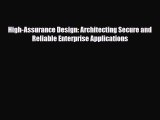 [PDF Download] High-Assurance Design: Architecting Secure and Reliable Enterprise Applications