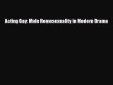 [PDF Download] Acting Gay: Male Homosexuality in Modern Drama [PDF] Full Ebook