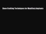 [PDF Download] Bone Grafting Techniques for Maxillary Implants [PDF] Full Ebook