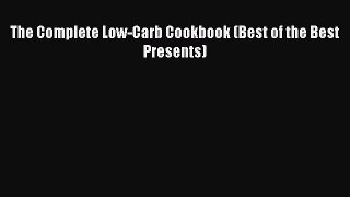The Complete Low-Carb Cookbook (Best of the Best Presents)  Free Books
