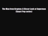 [PDF Download] The Man from Krypton: A Closer Look at Superman (Smart Pop series) [Download]