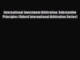 International Investment Arbitration: Substantive Principles (Oxford International Arbitration