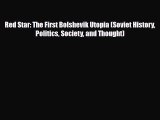 [PDF Download] Red Star: The First Bolshevik Utopia (Soviet History Politics Society and Thought)