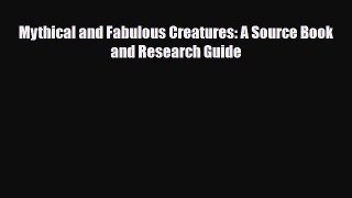 [PDF Download] Mythical and Fabulous Creatures: A Source Book and Research Guide [PDF] Online
