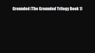 [PDF Download] Grounded (The Grounded Trilogy Book 1) [Download] Online