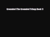 [PDF Download] Grounded (The Grounded Trilogy Book 1) [Download] Online