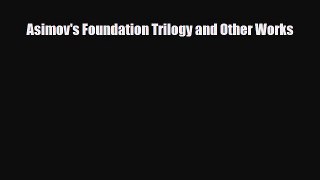 [PDF Download] Asimov's Foundation Trilogy and Other Works [Read] Online