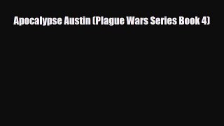 [PDF Download] Apocalypse Austin (Plague Wars Series Book 4) [Read] Full Ebook