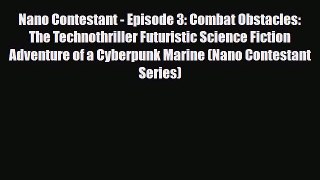 [PDF Download] Nano Contestant - Episode 3: Combat Obstacles: The Technothriller Futuristic