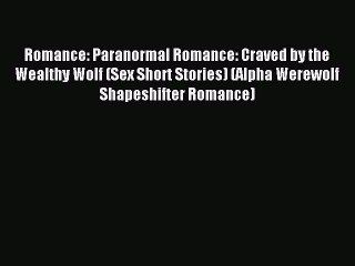 (PDF Download) Romance: Paranormal Romance: Craved by the Wealthy Wolf (Sex Short Stories)