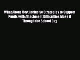 What About Me?: Inclusive Strategies to Support Pupils with Attachment Difficulties Make it