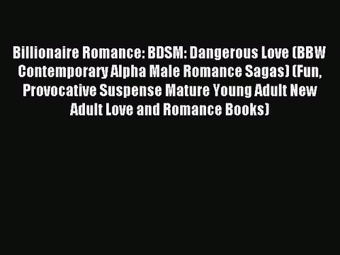 (PDF Download) Billionaire Romance: BDSM: Dangerous Love (BBW Contemporary Alpha Male Romance