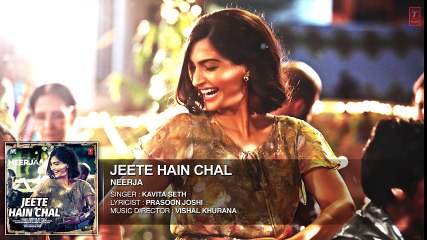 Jeete Hain Chal  FULL SONG NEERJA Sonam Kapoor Prasoon Joshi HD Song