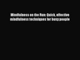 (PDF Download) Mindfulness on the Run: Quick effective mindfulness techniques for busy people