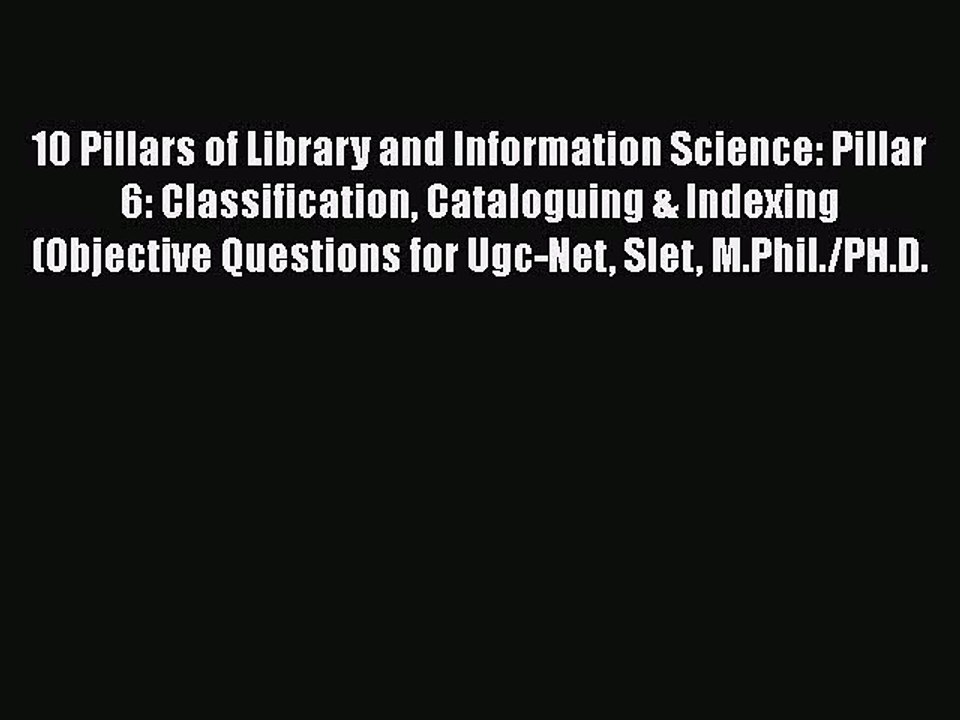 [PDF Download] 10 Pillars of Library and Information Science: Pillar 6: Classification Cataloguing