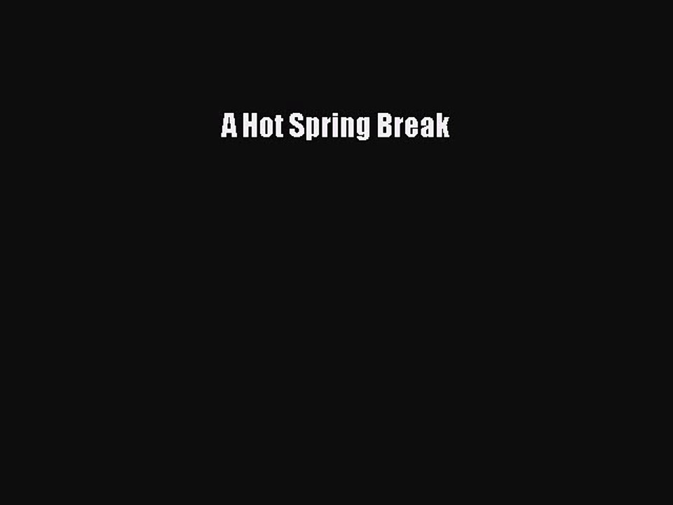 (PDF Download) A Hot Spring Break Download