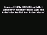 (PDF Download) Romance: HEROES & HUNKS: Military Bad Boy Contemporary Romance Collection (Alpha