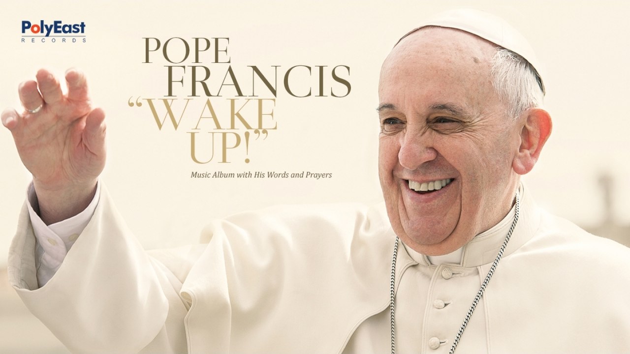 Pope Francis - "Wake Up!"