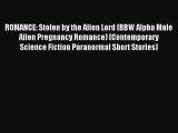 (PDF Download) ROMANCE: Stolen by the Alien Lord (BBW Alpha Male Alien Pregnancy Romance) (Contemporary