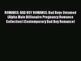 [PDF Download] ROMANCE: BAD BOY ROMANCE: Bad Boys Untamed  (Alpha Male Billionaire Pregnancy