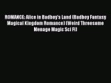 (PDF Download) ROMANCE: Alice in Badboy's Land (Badboy Fantasy Magical Kingdom Romance) (Weird