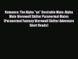 (PDF Download) Romance: The Alpha un Desirable Mate: Alpha Male Werewolf Shifter Paranormal
