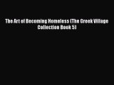 The Art of Becoming Homeless (The Greek Village Collection Book 5)  Free Books