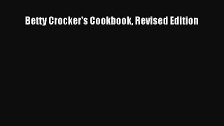 Betty Crocker's Cookbook Revised Edition  Free Books