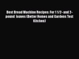 Best Bread Machine Recipes: For 1 1/2- and 2-pound  loaves (Better Homes and Gardens Test Kitchen)