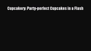 Cupcakery: Party-perfect Cupcakes in a Flash  Free Books